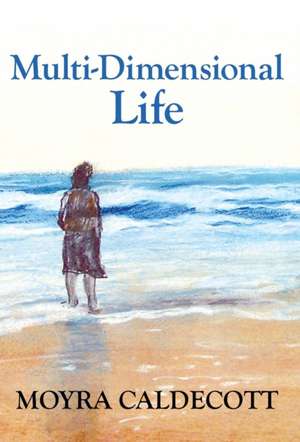 Multi-Dimensional Life de Moyra Caldecott