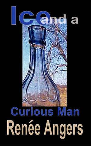 Ice and a Curious Man de Rene Angers