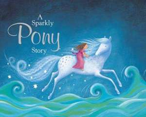 A Sparkly Pony Story de Nicola Baxter