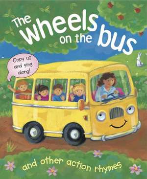 The Wheels on the Bus, and Other Action Rhymes: Copy Us and Sing Along! de Gabriella Buckingham