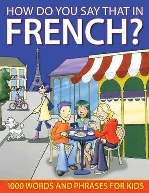 How Do You Say That in French? de Sally Delaney