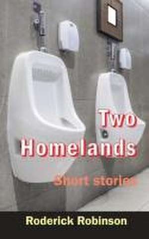 Two Homelands: Short stories de Roderick Robinson