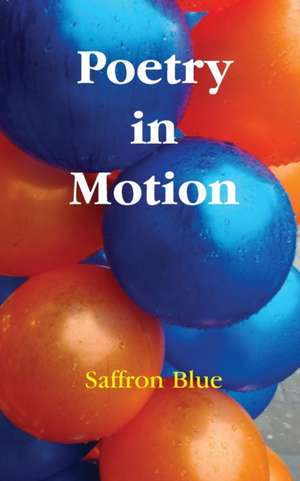 Poetry in Motion de Saffron Blue