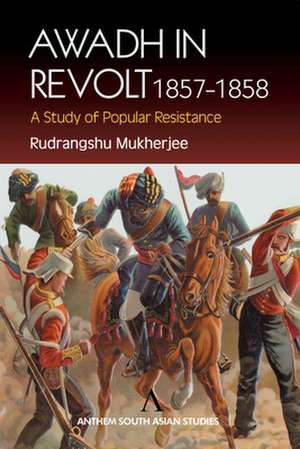 Awadh in Revolt 1857-1858 de Rudrangshu Mukherjee