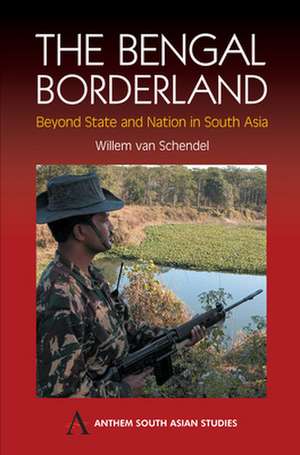 The Bengal Borderland de Willem van Schendel