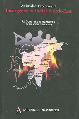 An Insider's Experience of Insurgency in India's North-East de J .R. Mukherjee