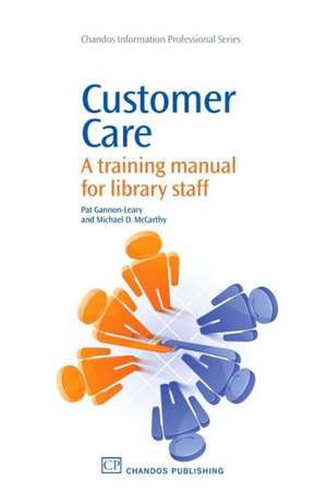 Customer Care: A Training Manual for Library Staff de Pat Gannon-Leary