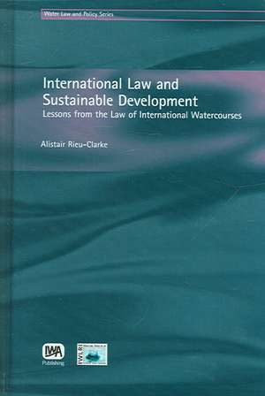 International Law and Sustainable Development de A. Rieu-Clarke