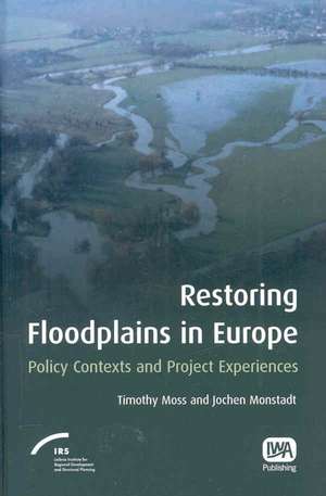 Restoring Floodplains in Europe de Joel Ed. Moss