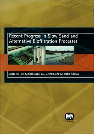 Recent Progress in Slow Sand and Alternative Biofiltration Processes de M. Robin Collins