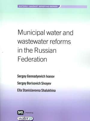 Municipal Water and Wastewater Services Reform in the Russian Federation: Towards a Sustainable Future de Sergey Gennadyevich Ivanov