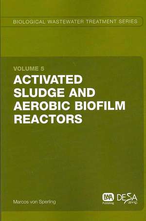 Activated Sludge and Aerobic Biofilm Reactors de Marcos Von Sperling