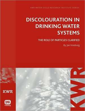 Discolouration in Drinking Water Systems de Jan Vreeburg