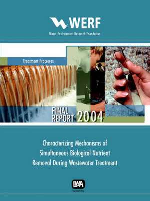 Characterizing Mechanisms of Simultaneous Biological Nutrient Removal During Wastewater Treatment de P. F. Strom