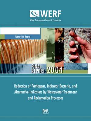 Reduction of Pathogens, Indicator Bacteria, and Alternative Indicators by Wastewater Treatment and Reclamation Processes de Joan B. Rose