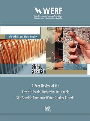 A Peer Review of the City of Lincoln Nebraska Salt Creek Site-Specific Ammonia Water Quality Criteria de Cynthia Paulson