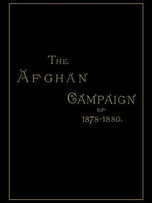 Afghan Campaigns of 1878 1880biographical Division de Sidney H. Shadbolt