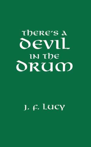 There's a Devil in the Drum de John F. Lucy