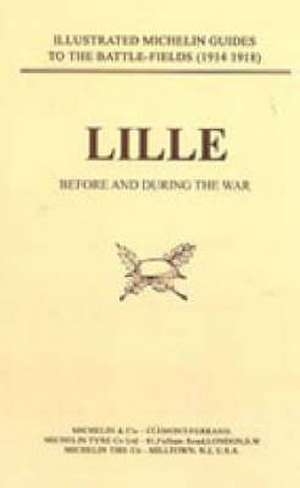 BYGONE PILGRIMAGE. LILLE BEFORE AND DURING THE WAR de Naval & Military Press