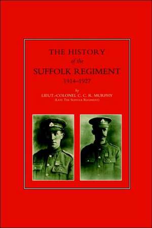 History of the Suffolk Regiment 1914-1927 de C.C.R. Murphy