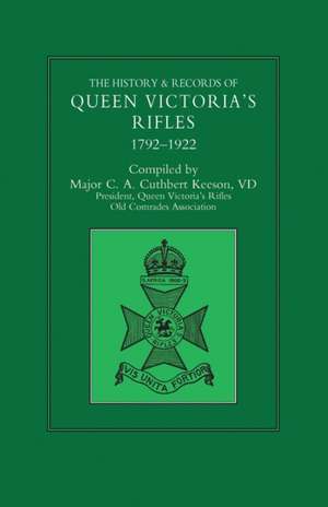 HISTORY & RECORDS OF QUEEN VICTORIA'S RIFLES 1792-1922 Volume One