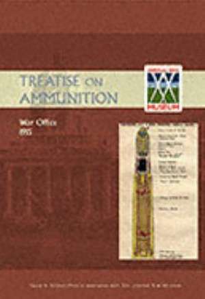 Treatise on Ammunition 1915 de War Office