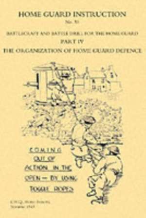 Home Guard Instruction 1943 (Battlecraft and Battle Drill ): A History of the Squadron in the Great War from Its Formation de Home Forces Ghq Home Forces