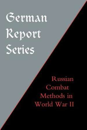 German Report Series: Russian Combat Methods de Naval & Military Press