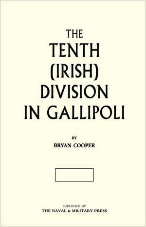 The Tenth (Irish) Division in Gallipoli de Bryan Cooper