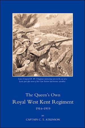 Queen OS Own Royal West Kent Regiment, 1914 - 1919 de T. Atkinson C. T. Atkinson