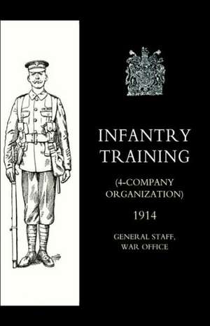 Infantry Training (4 - Company Organization) 1914 de War Office 10august 1914 General Staff