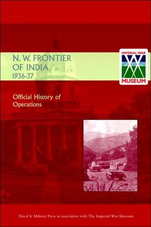 Official History of Operations on the North-West Frontier of India 1936-1937 de Naval & Military Press