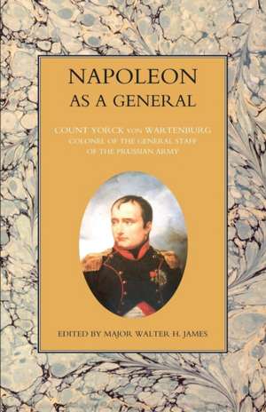 NAPOLEON AS A GENERAL Volume Two de Count Yorck Von Wartenburg