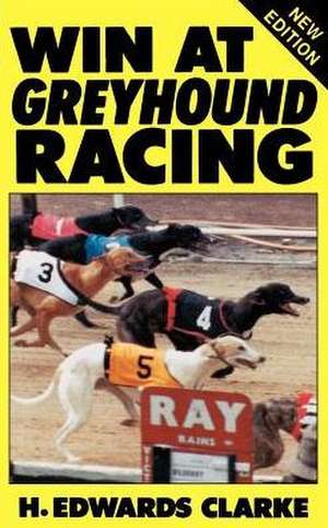 Win At Greyhound Racing de Edwards H Clarke