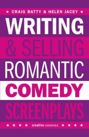 Writing and Selling - Romantic Comedy Screenplays de Craig Batty