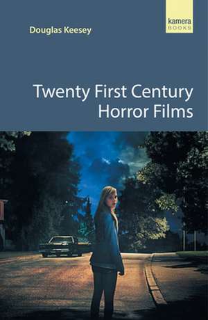 Twenty First Century Horror Films de Douglas Keesey