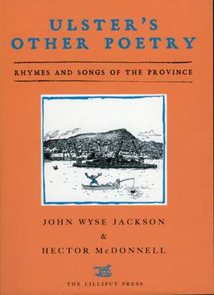 Ulster's Other Poetry: Rhymes and Songs of the Province de John Wyse Jackson