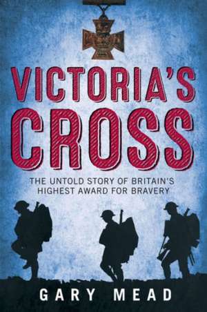 Victoria's Cross de Gary Mead