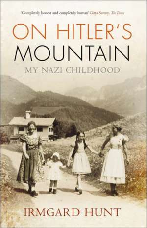 On Hitler's Mountain de Irmgard Hunt