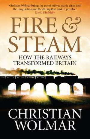 Fire and Steam de Christian Wolmar