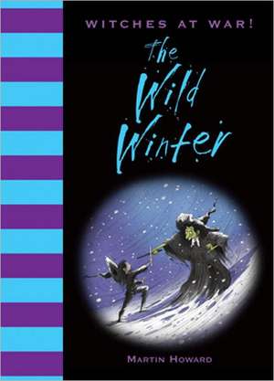 The Wild Winter: A Grisly Recipe Book for Gruesome Witches de Martin Howard