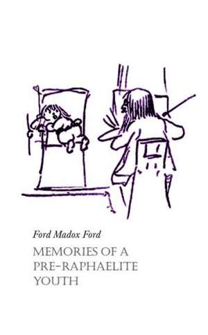 Memories of a Pre-Raphaelite Youth de Madox Ford