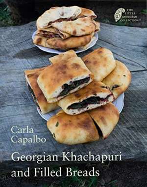 Georgian Khachapuri and Filled Breads de Carla Capalbo