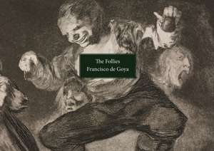 The Follies de Francisco De Goya