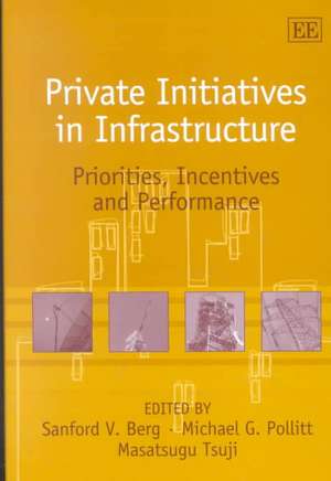 Private Initiatives in Infrastructure – Priorities, Incentives and Performance de Sanford V. Berg