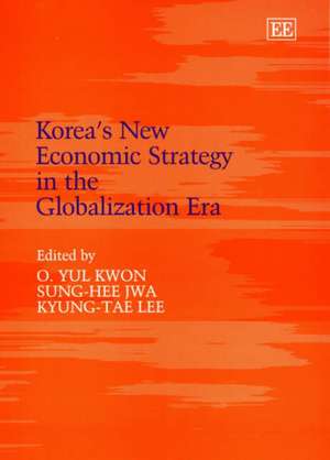 Korea′s New Economic Strategy in the Globalization Era de O. Y. Kwon