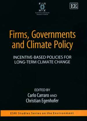 Firms, Governments and Climate Policy – Incentive–based Policies for Long–term Climate Change de Carlo Carraro