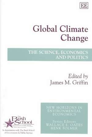 Global Climate Change – The Science, Economics and Politics de James M. Griffin