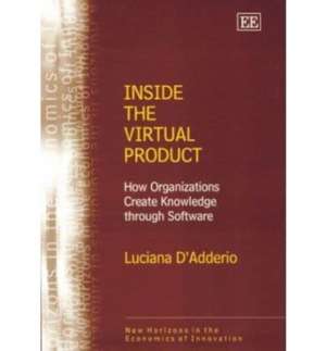 Inside the Virtual Product – How Organizations Create Knowledge through Software de Luciana D′adderio