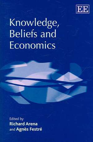 Knowledge, Beliefs and Economics de Richard Arena